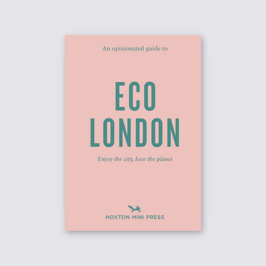 An Opinionated Guide to Eco London