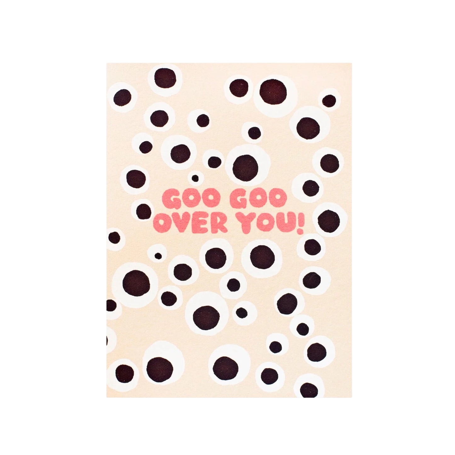 Goo Goo Over You Card