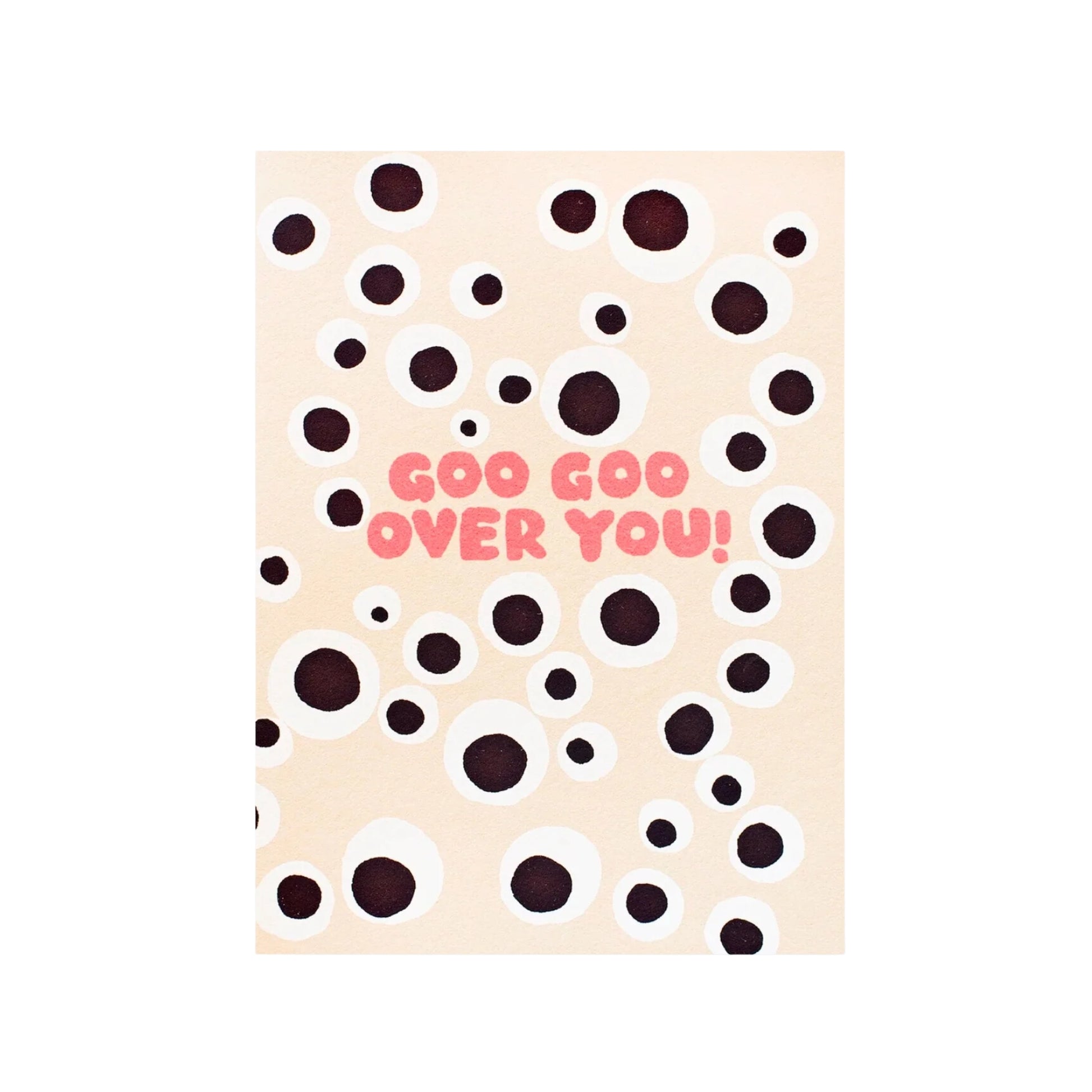 Goo Goo Over You Card