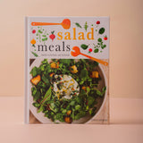 Salad Meals: Salads to Feed Body, Soul & Friends