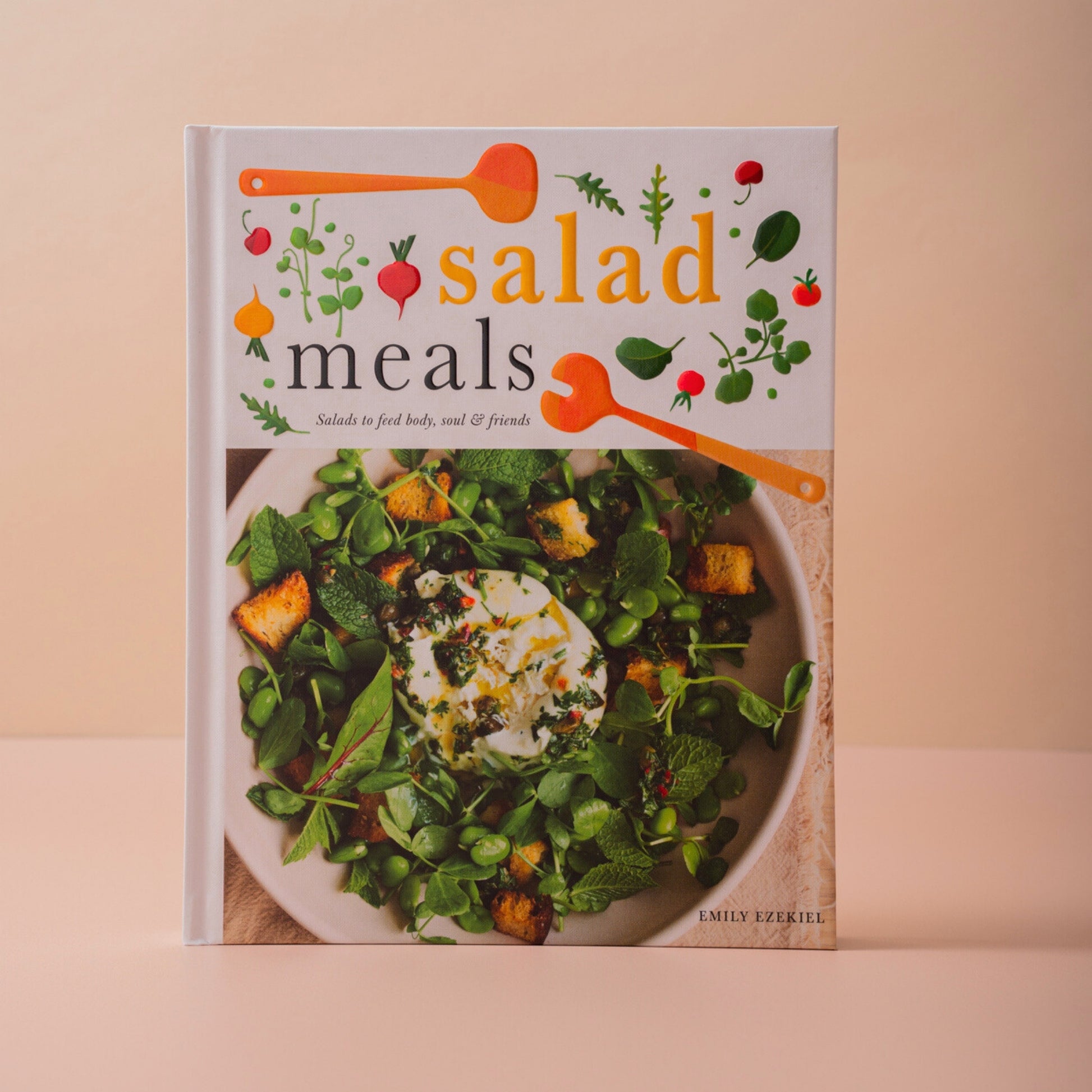 Salad Meals: Salads to Feed Body, Soul & Friends