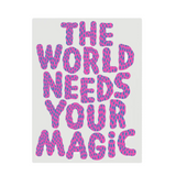 The World Needs Your Magic Card
