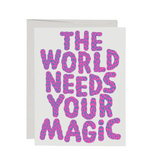 The World Needs Your Magic
