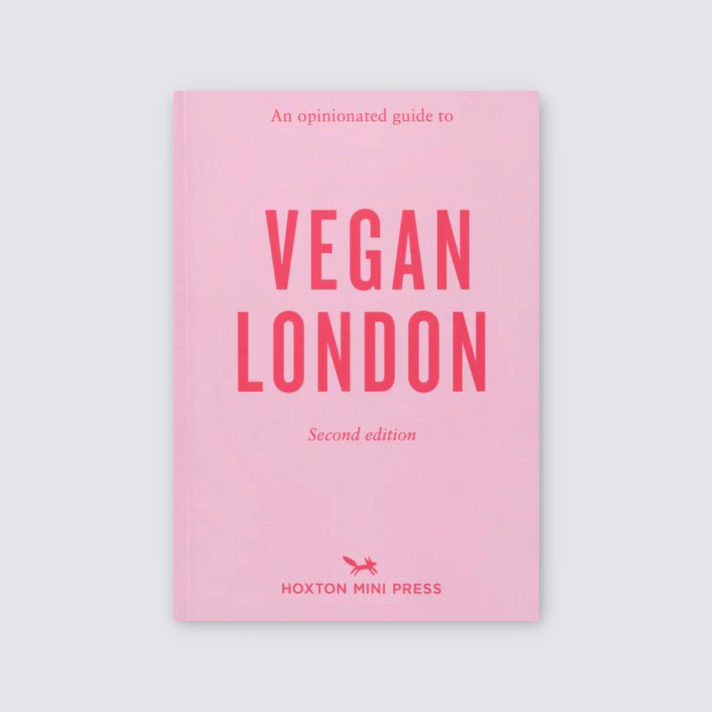 An Opinionated Guide to Vegan London Second Edition