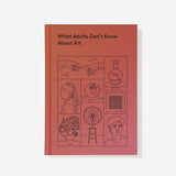 What adults dont know about art