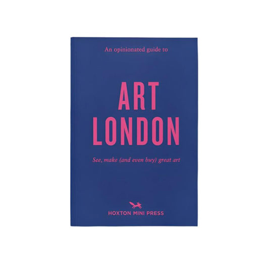 An Opinionated Guide to Art London