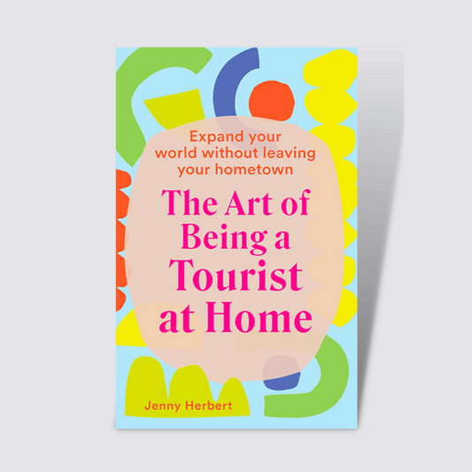 The Art of Being a Tourist at Home