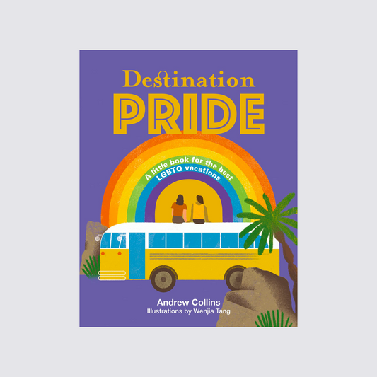 Destination Pride: The Best LGBTQ Vacations  by Andrew Collins