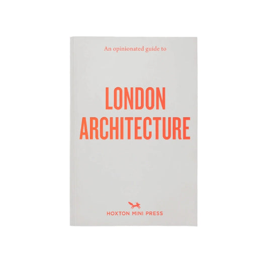 An Opinionated Guide to London Architecture